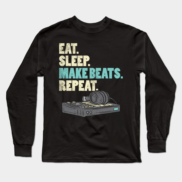 Eat. Sleep. Make Beats. Repeat. Long Sleeve T-Shirt by maxdax